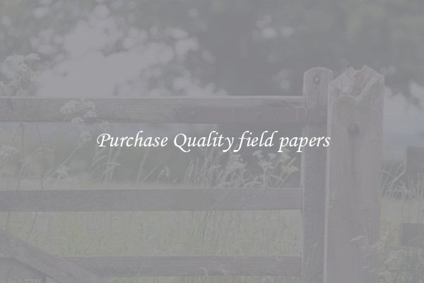 Purchase Quality field papers