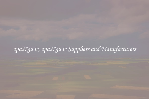 opa27gu ic, opa27gu ic Suppliers and Manufacturers