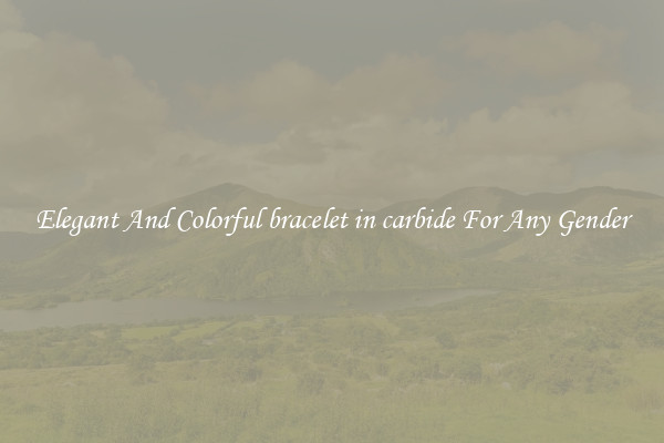 Elegant And Colorful bracelet in carbide For Any Gender