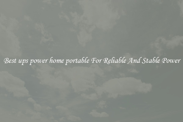 Best ups power home portable For Reliable And Stable Power