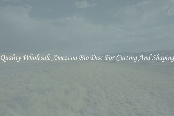 Quality Wholesale Amezcua Bio Disc For Cutting And Shaping