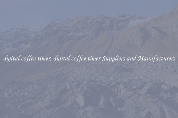 digital coffee timer, digital coffee timer Suppliers and Manufacturers