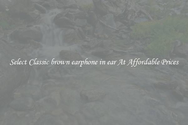 Select Classic brown earphone in ear At Affordable Prices