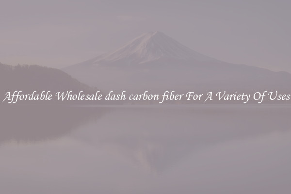 Affordable Wholesale dash carbon fiber For A Variety Of Uses