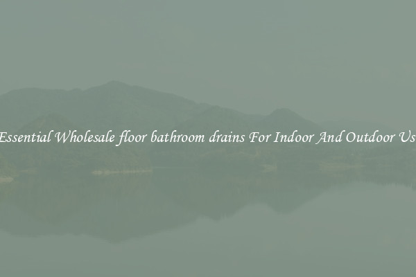 Essential Wholesale floor bathroom drains For Indoor And Outdoor Use
