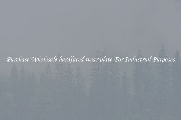 Purchase Wholesale hardfaced wear plate For Industrial Purposes