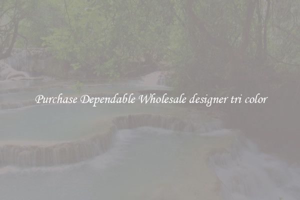 Purchase Dependable Wholesale designer tri color