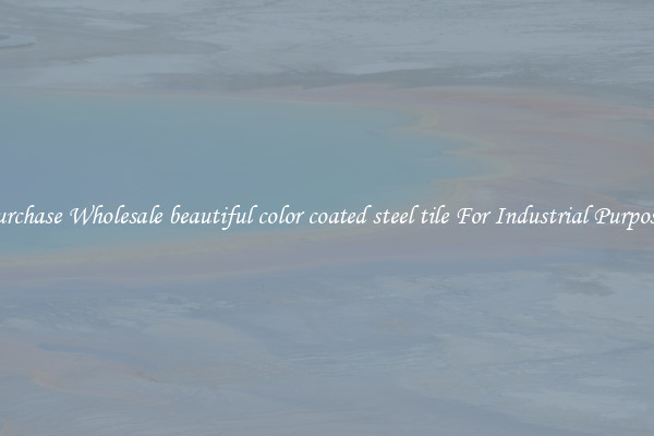 Purchase Wholesale beautiful color coated steel tile For Industrial Purposes