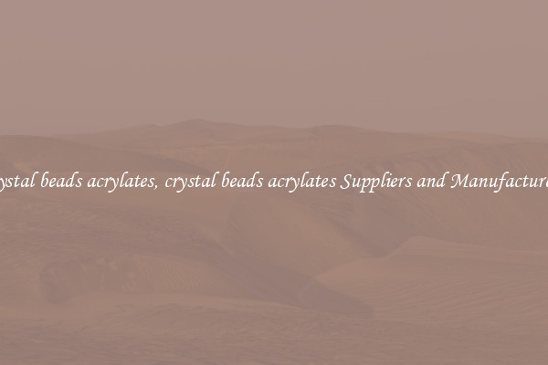 crystal beads acrylates, crystal beads acrylates Suppliers and Manufacturers