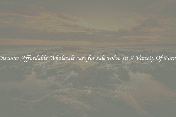Discover Affordable Wholesale cars for sale volvo In A Variety Of Forms