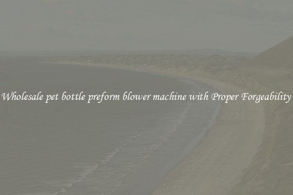 Wholesale pet bottle preform blower machine with Proper Forgeability 