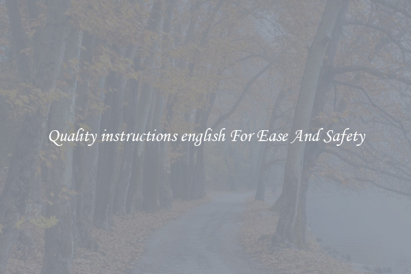 Quality instructions english For Ease And Safety