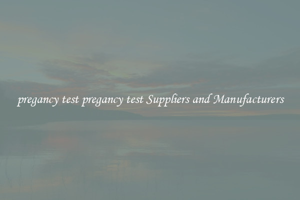 pregancy test pregancy test Suppliers and Manufacturers