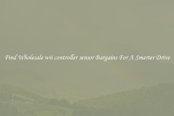 Find Wholesale wii controller sensor Bargains For A Smarter Drive
