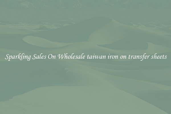Sparkling Sales On Wholesale taiwan iron on transfer sheets