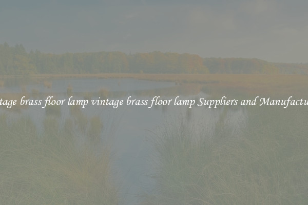 vintage brass floor lamp vintage brass floor lamp Suppliers and Manufacturers
