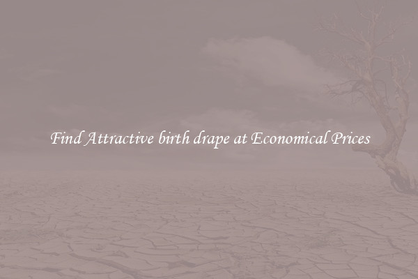 Find Attractive birth drape at Economical Prices