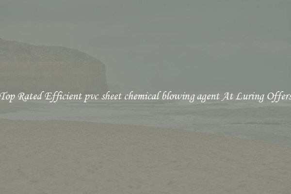Top Rated Efficient pvc sheet chemical blowing agent At Luring Offers