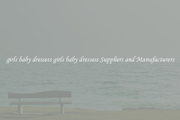 girls baby dressess girls baby dressess Suppliers and Manufacturers