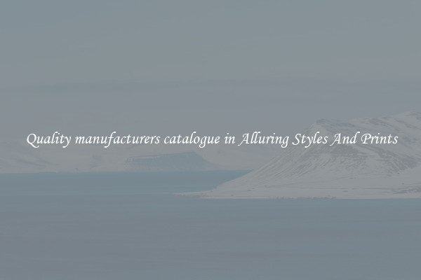 Quality manufacturers catalogue in Alluring Styles And Prints