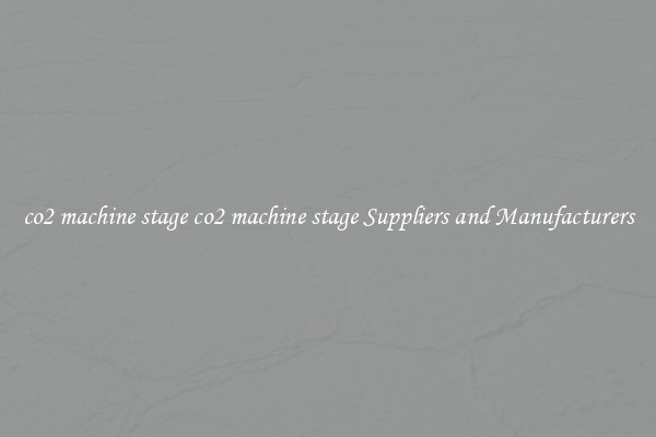 co2 machine stage co2 machine stage Suppliers and Manufacturers