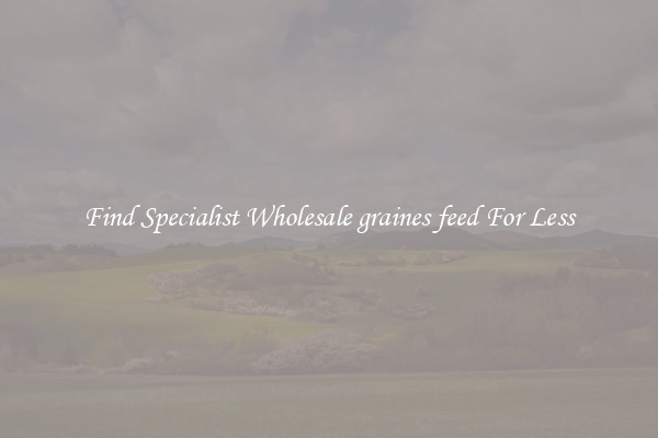 Find Specialist Wholesale graines feed For Less 