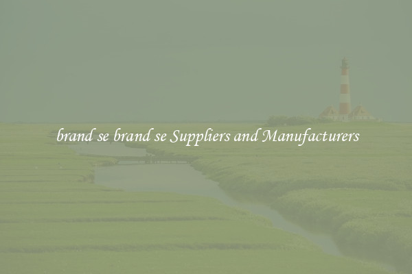 brand se brand se Suppliers and Manufacturers