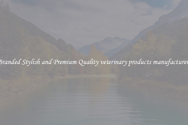 Branded Stylish and Premium Quality veterinary products manufacturers