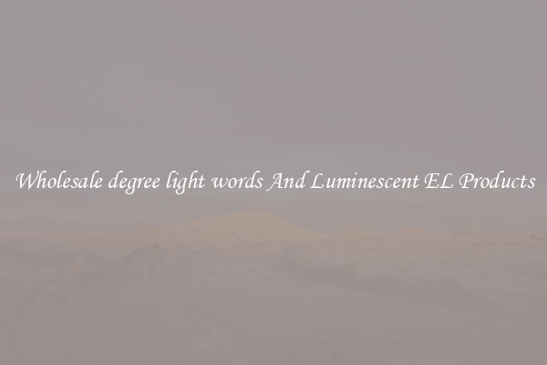 Wholesale degree light words And Luminescent EL Products