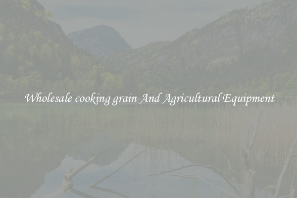 Wholesale cooking grain And Agricultural Equipment